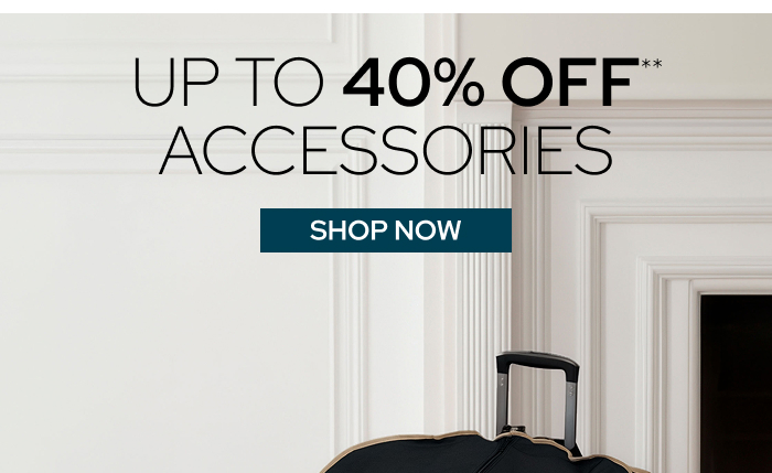 Up to 40% Off** Accessories