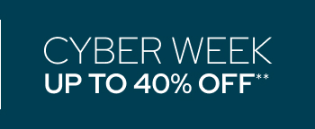 Cyber Week Up To 40% Off**