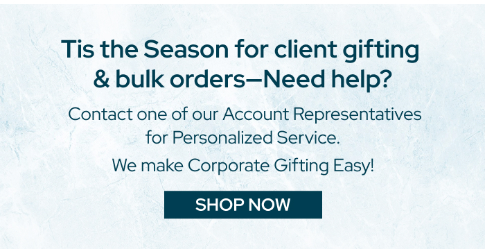 Tis the Season for client gifting & bulk orders—Need help?