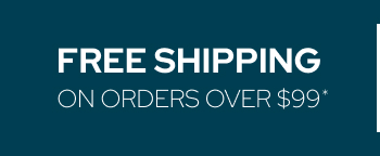 Free Shipping on Orders Over $99*
