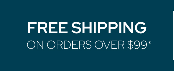 Free Shipping on Orders Over $99*