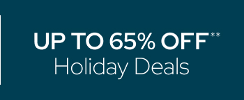 UP TO 65% OFF Holiday Deals