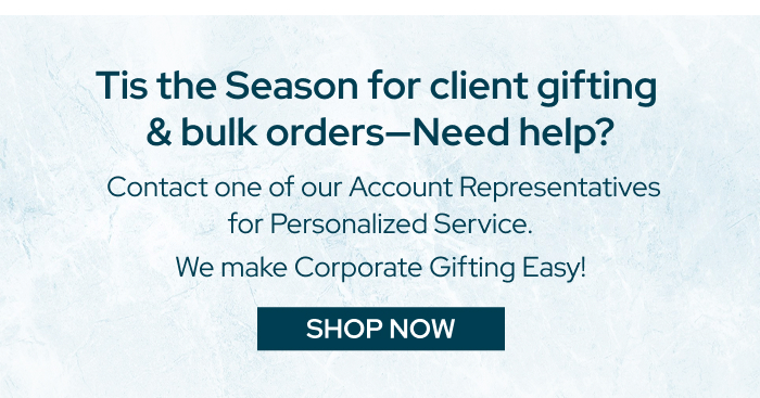 Tis the Season for client gifting & bulk orders—Need help?