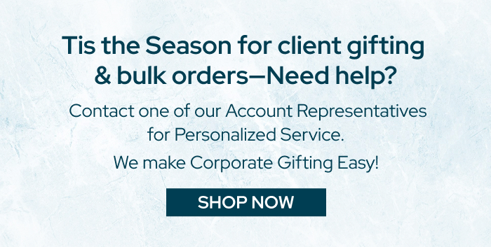 Tis The Season for Client Gifting & Bulk Orders—Need help?