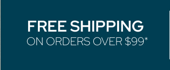 Free Shipping on Orders Over $99*