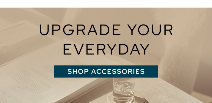 Upgrade Your Everyday