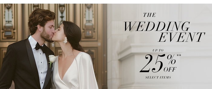 The Wedding Event Up To 25% Off** Select Items
