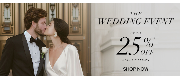 The Wedding Event Up To 25% Off** Select Items