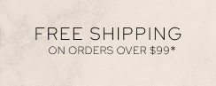 Free Shipping on Orders Over $99*