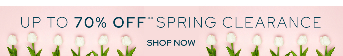 Up To 70% Off** Spring Clearance