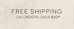 Free Shipping on Orders Over $99*