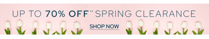 Up To 70% Off** Spring Clearance