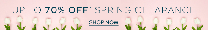 Up To 70% Off** Spring Clearance