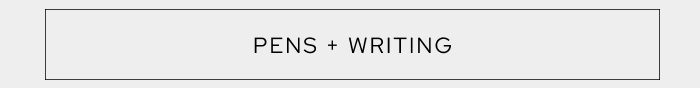 Pens + Writing