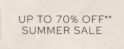 Up To 70% Off** Summer Sale