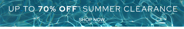 Up To 70% Off** Summer Clearance