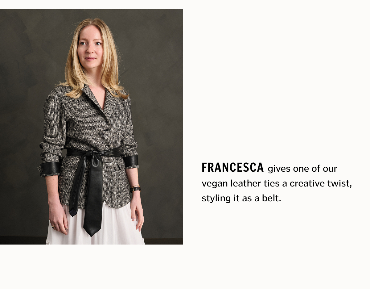 Francesca gives one of our vegan leather ties a creative twist, styling it as a belt.