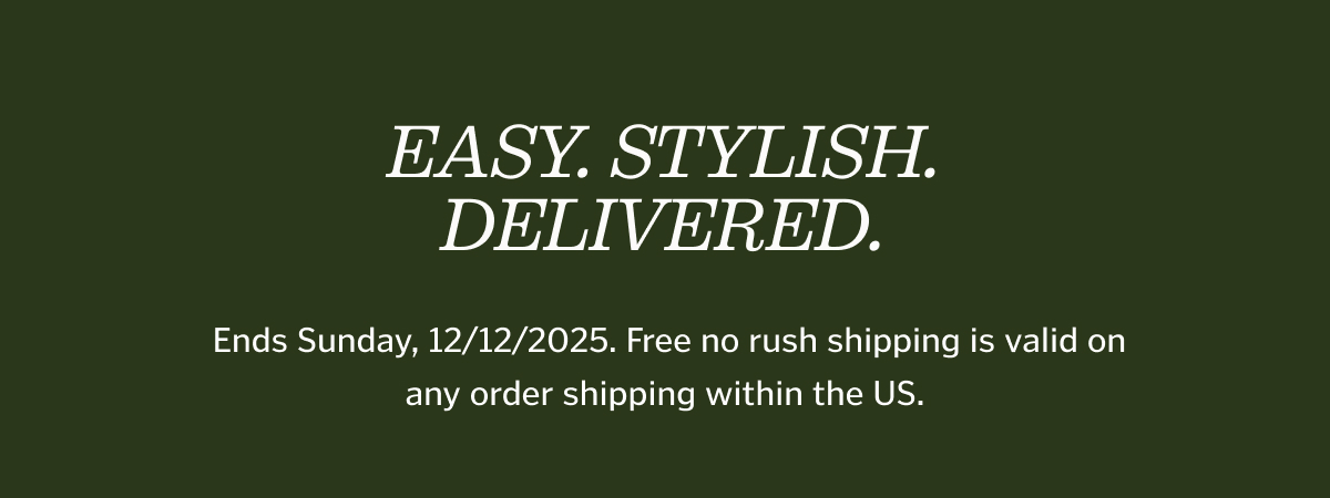 Easy. Stylish. Delivered.