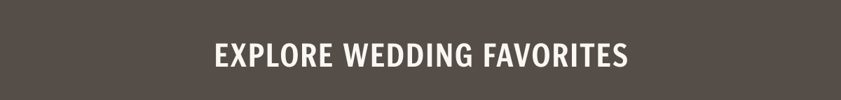 Explore Wedding Favorites