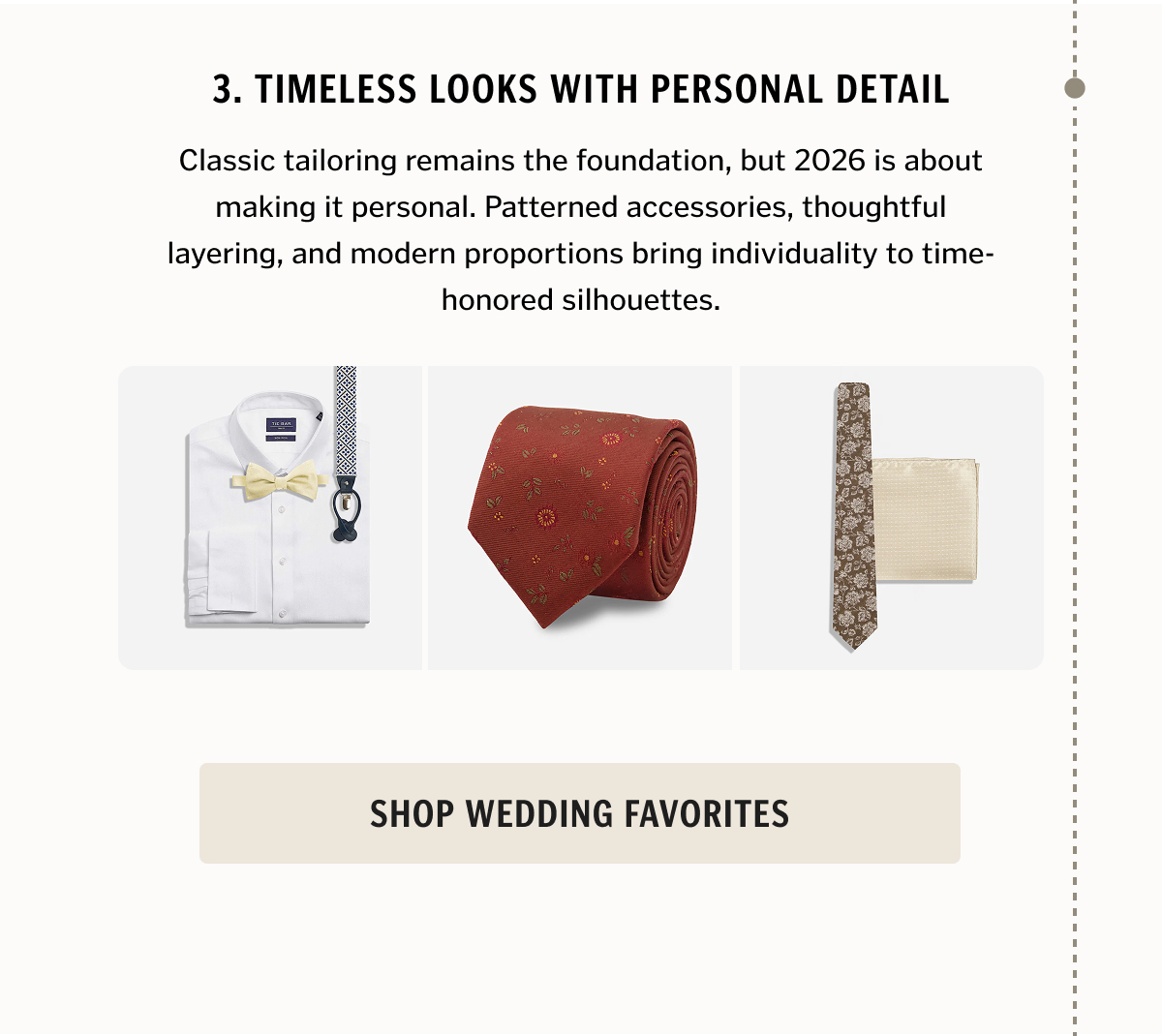 3. Timeless Looks with Personal Detail Classic tailoring remains the foundation, but 2026 is about making it personal. Patterned accessories, thoughtful layering, and modern proportions bring individuality to time-honored silhouettes.