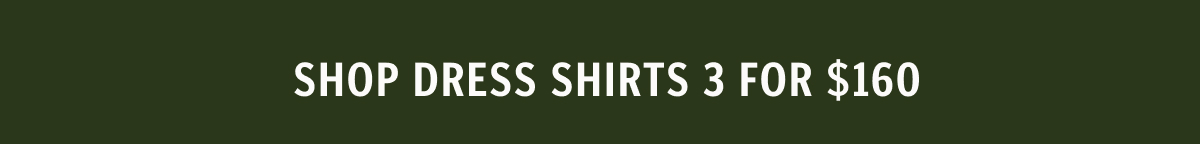 Shop dress shirts 3 for $160