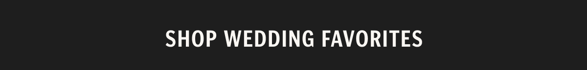 Shop Wedding Favorites