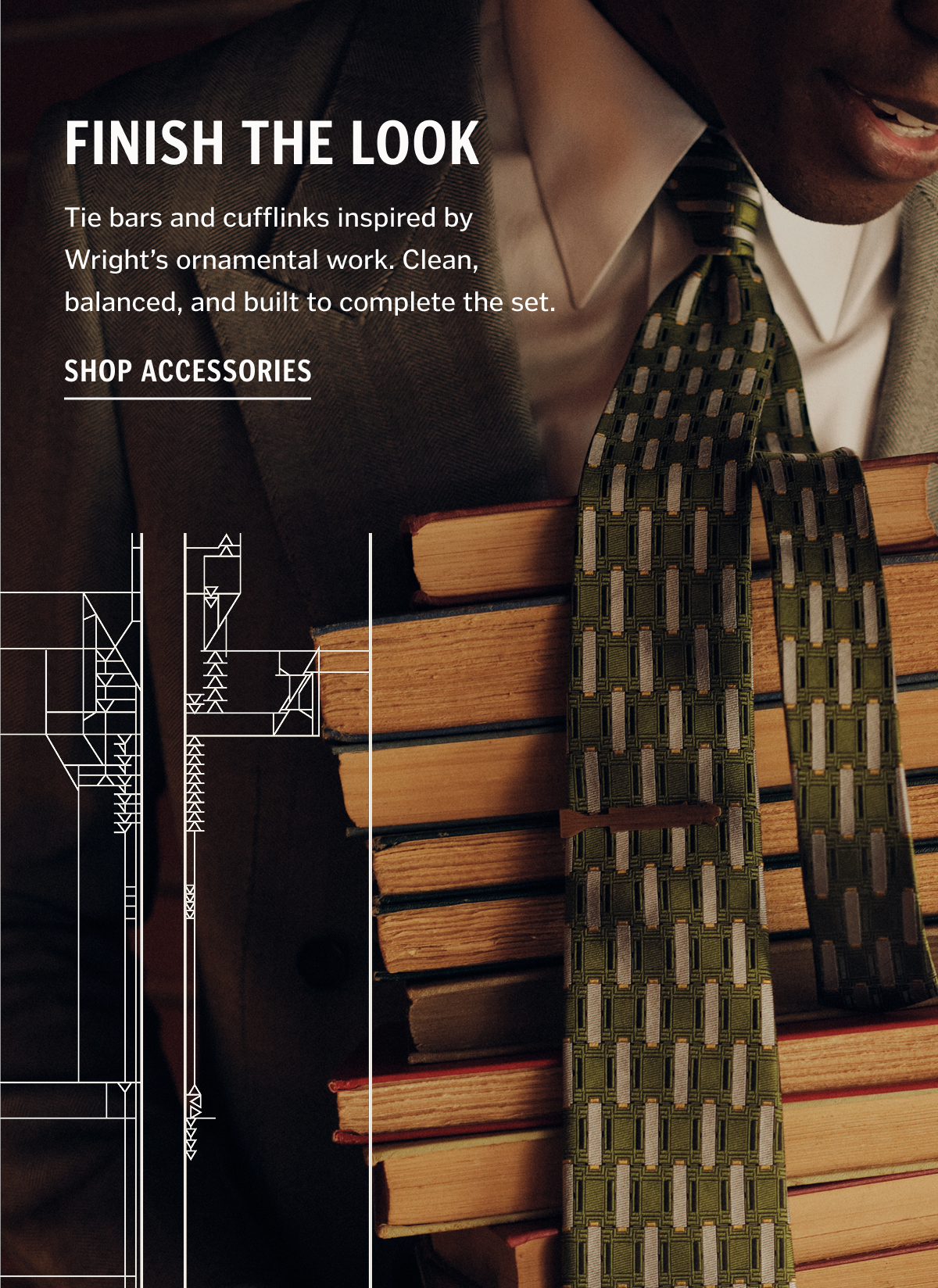 Finish the Look. Tie bars and cufflinks inspired by Wright’s ornamental work. Clean, balanced, and built to complete the set.