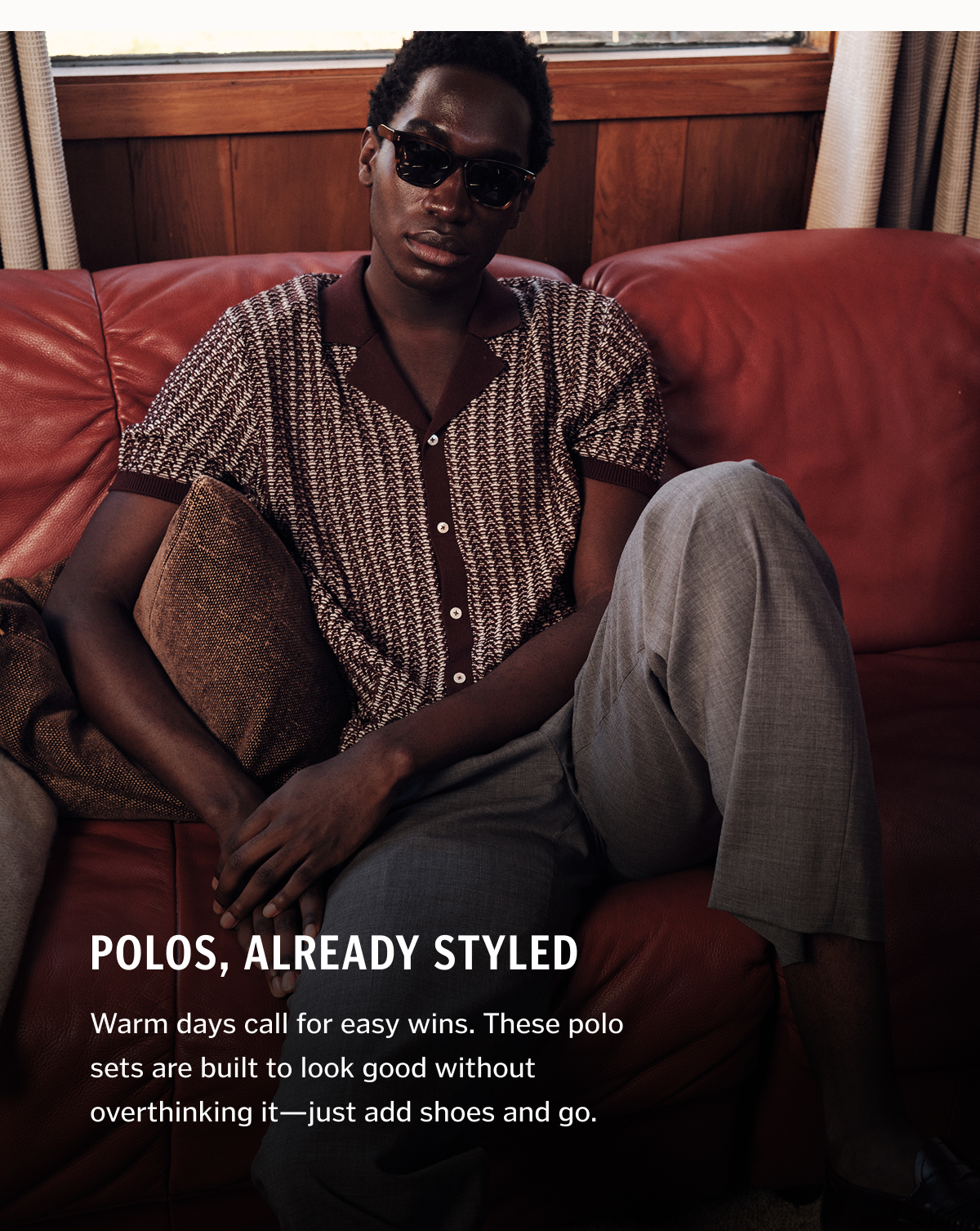 Polos, Already Styled. Warm days call for easy wins. These polo sets are built to look good without overthinking it—just add shoes and go.