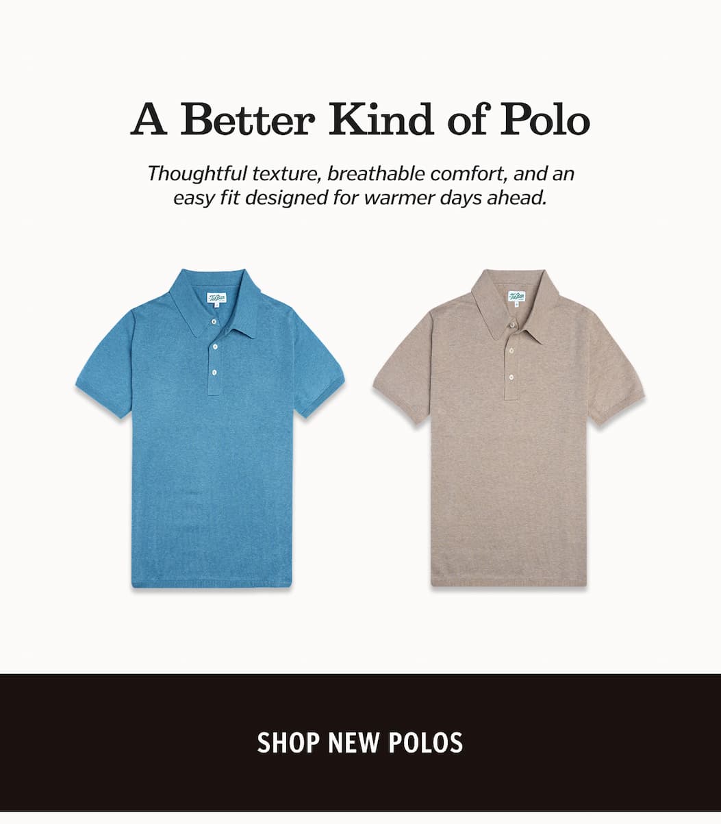 Not everything in your closet needs to be complicated. These are the pieces you reach for without thinking twice—easy cotton polos that handle warm days, last-minute plans, and everything in between. Clean fits. Breathable fabric. Just enough texture and detail to feel put together, even when you’re keeping it simple. One for weekdays. One for weekends. One for wherever you end up next. Shop Polos. 