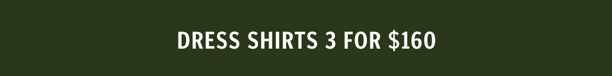 Dress Shirts 3 for $160