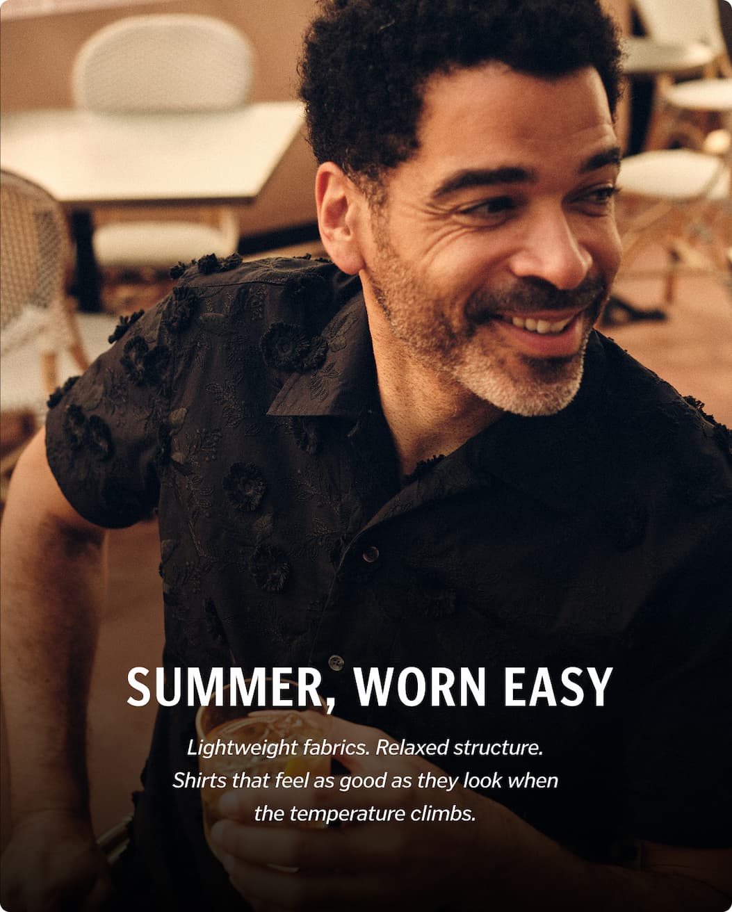 Summer, Worn Easy. Lightweight fabrics. Relaxed structure. Shirts that feel as good as they look when the temperature climbs.