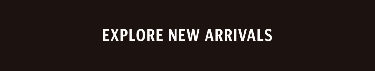 Explore New Arrivals