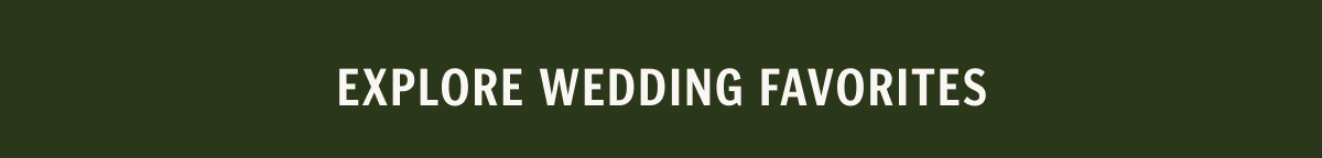Explore Wedding Favorites