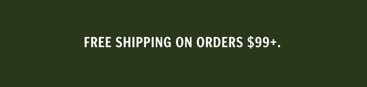 Free Shipping on Orders $99+