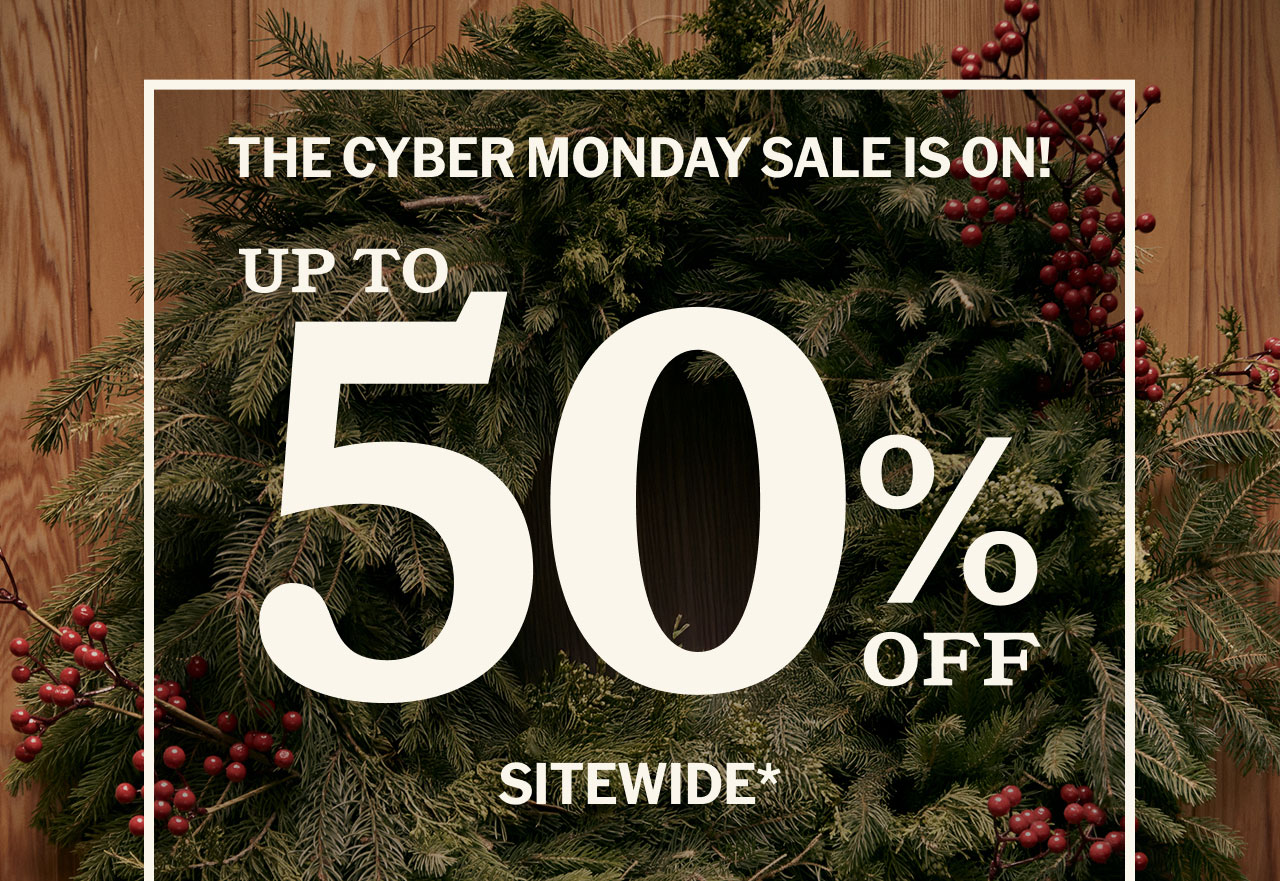 The Cyber Monday Sale is on! Up to 50% off sitewide*