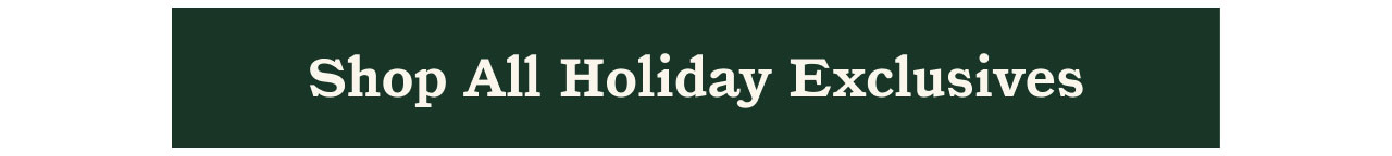 Shop All Holiday Exclusives