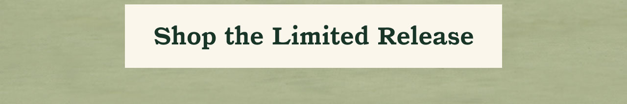 Shop the Limited Release