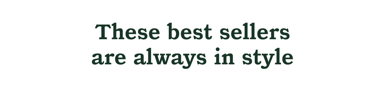 The best sellers are always in style