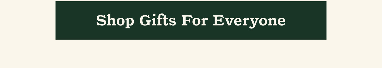 Shop Gifts For Everyone