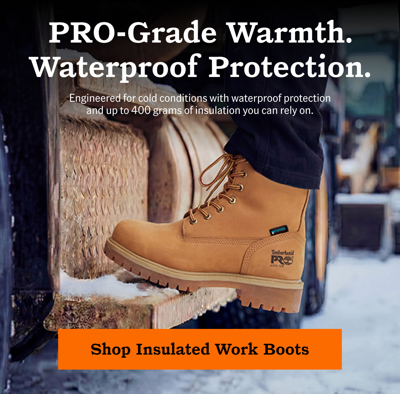 PRO-Grade Warmth. Waterproof Protection. Engineered for cold conditions with waterproof protection and up to 400 grams of insulation you can rely on. Shop Insulated Work Boots.