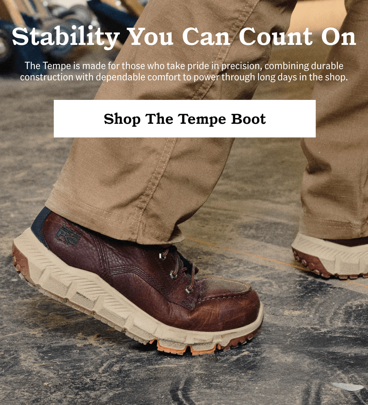 Stability You Can Count On. Shop The Tempe Boot.