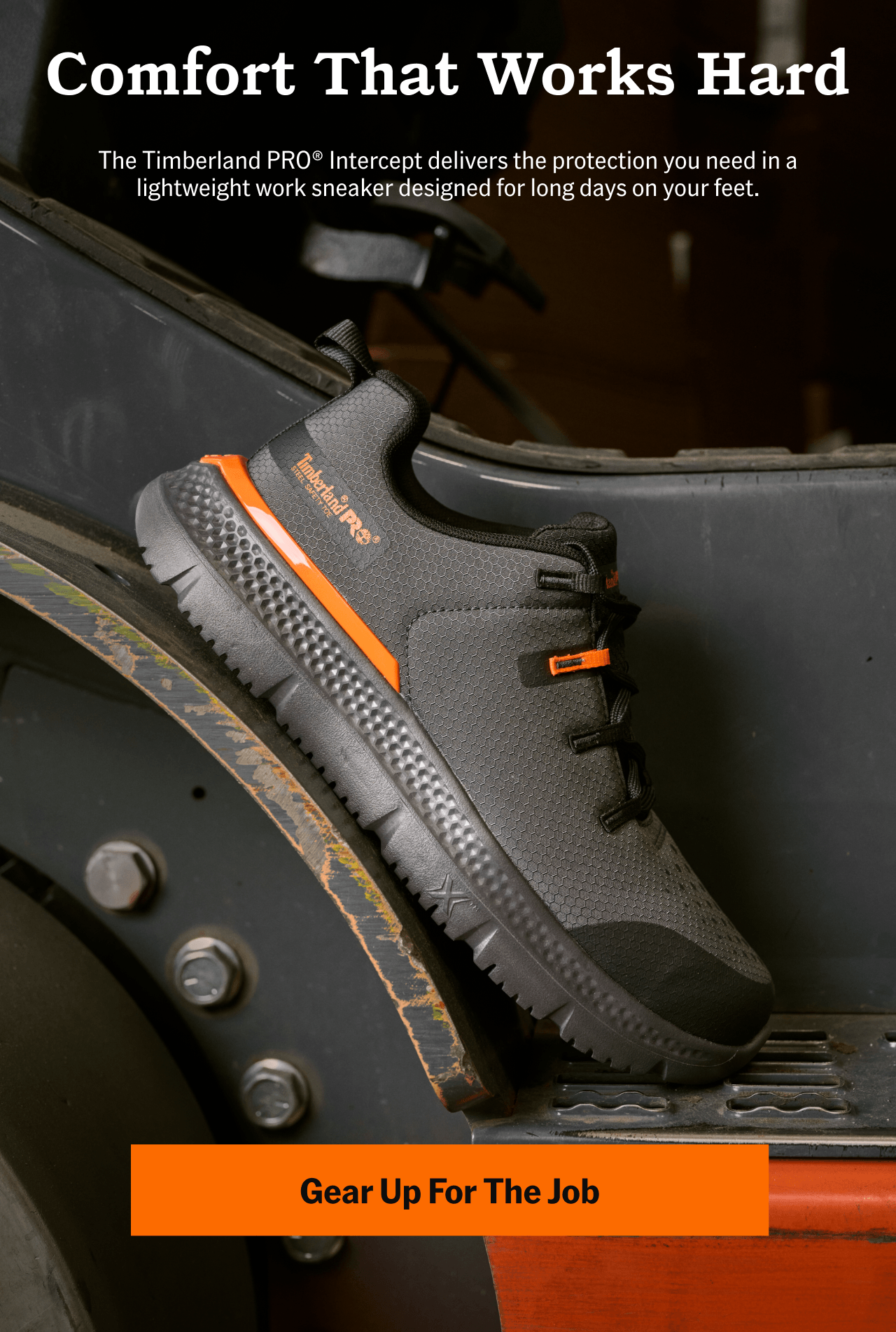 Comfort That Works Hard. Gear Up For The Job.