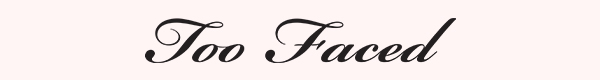 TOO FACED