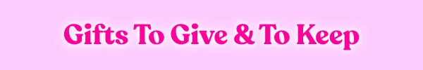 Gifts for you and yours