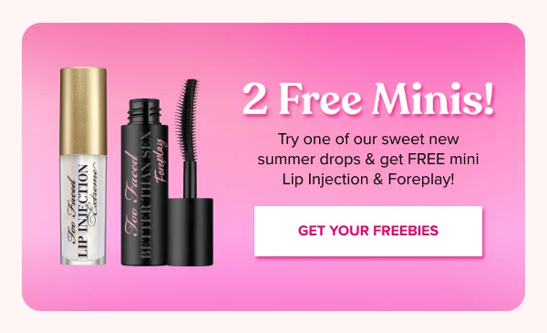Buy Any of These Products to Claim 2 Free Gifts
