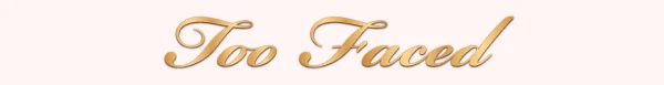 TOO FACED