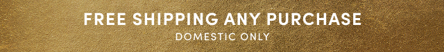 Free Shipping Any Purchase | Domestic Only
