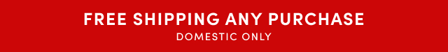 Free Shipping Any Purchase | Domestic Only