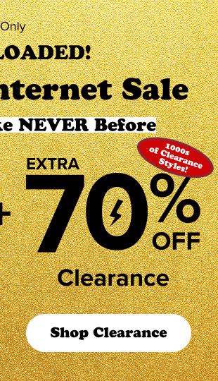 + | Extra 70% Off Clearance | 1000s of Clearance Styles | Shop Clearance >