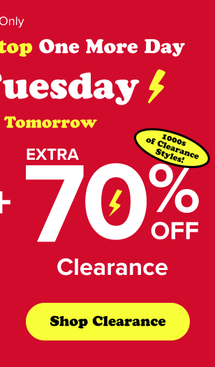 + | Extra 70% Off Clearance | 1000s of Clearance Styles | Shop Clearance >